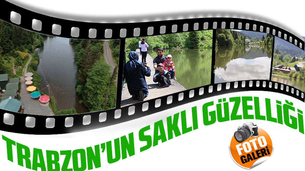 Trabzon’un saklı güzelliği